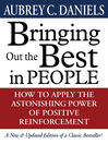 Bringing Out the Best in People By Aubrey C. Daniels